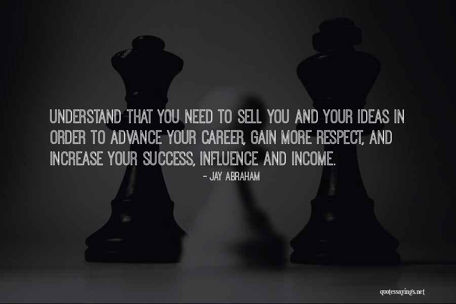 All I Need Is Respect Quotes By Jay Abraham