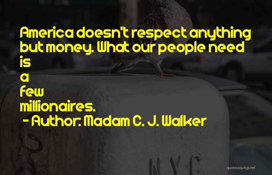 All I Need Is Respect Quotes By Madam C. J. Walker