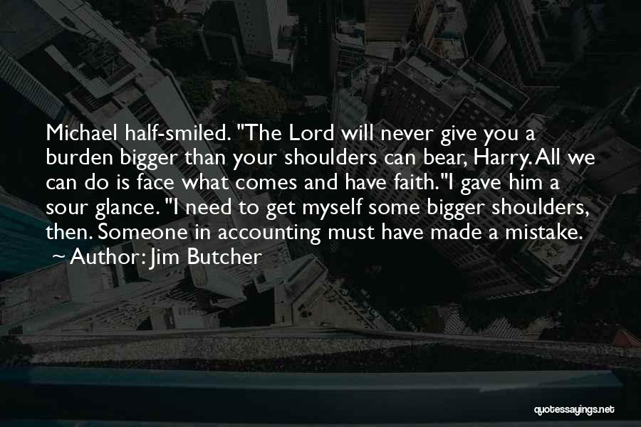 All I Need Is You Lord Quotes By Jim Butcher