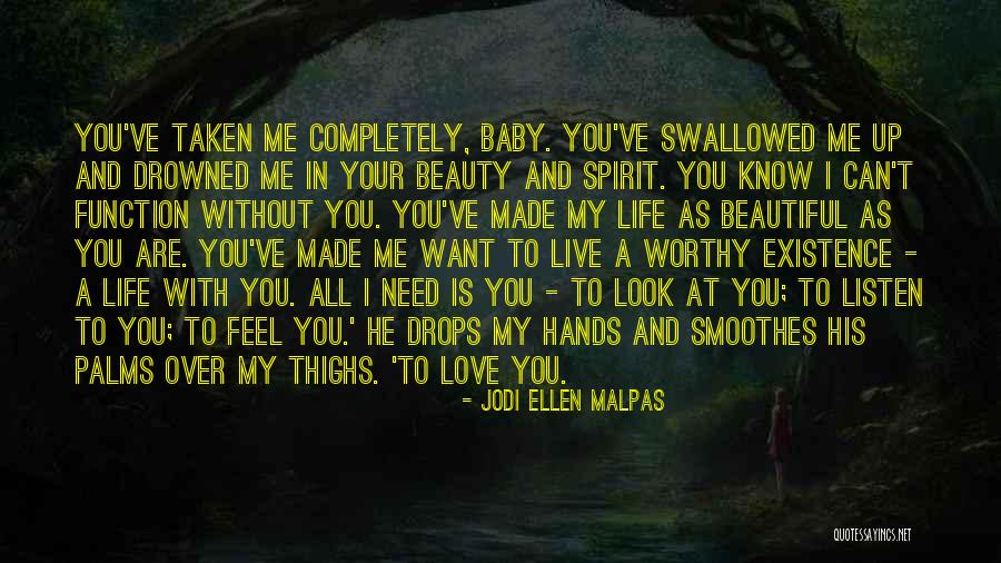 All I Need Is Your Love Quotes By Jodi Ellen Malpas