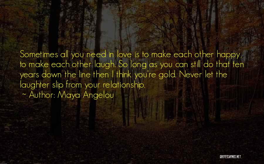 All I Need Is Your Love Quotes By Maya Angelou