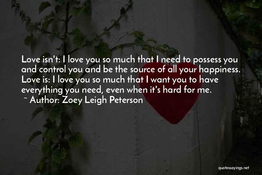 All I Need Is Your Love Quotes By Zoey Leigh Peterson