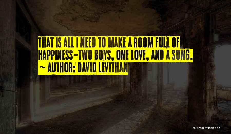 All I Need Love Quotes By David Levithan