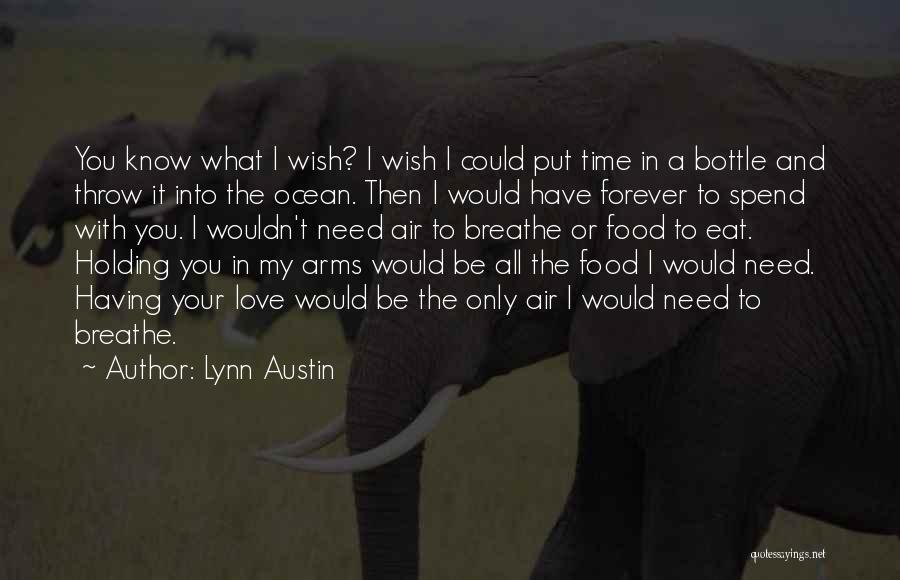 All I Need Love Quotes By Lynn Austin