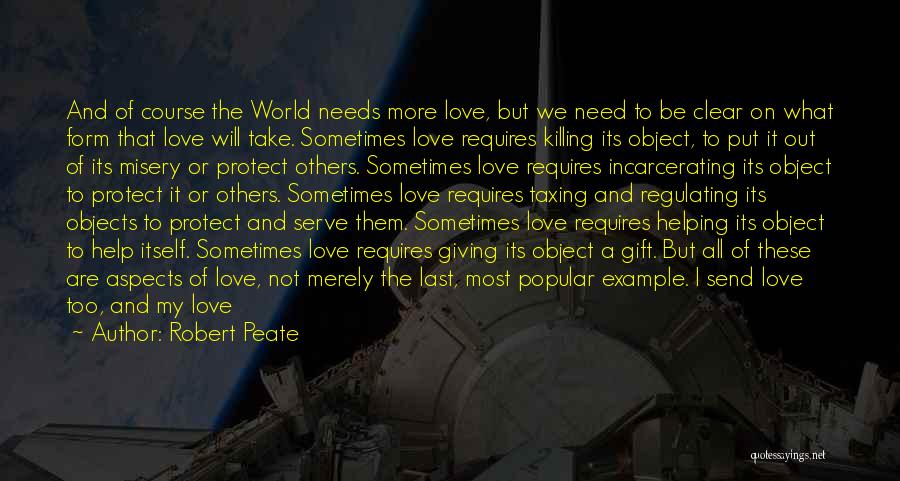 All I Need Love Quotes By Robert Peate