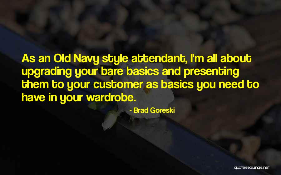 All I Need Quotes By Brad Goreski All I Need Quotes By Brad Goreski