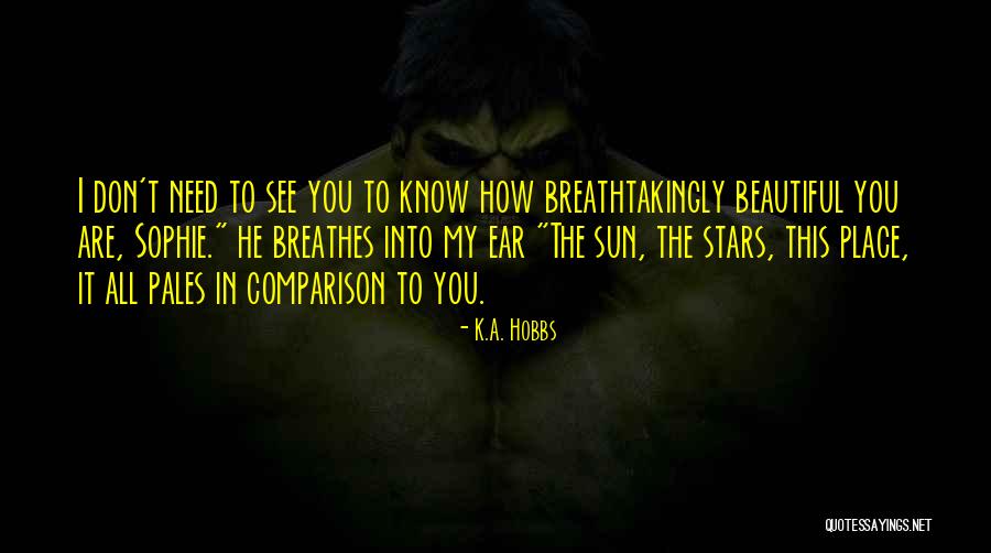 All I Need Quotes By K.A. Hobbs All I Need Quotes By K.A. Hobbs