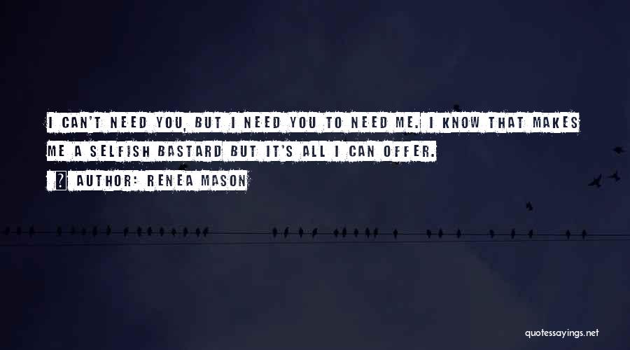 All I Need To Know Quotes By Renea Mason