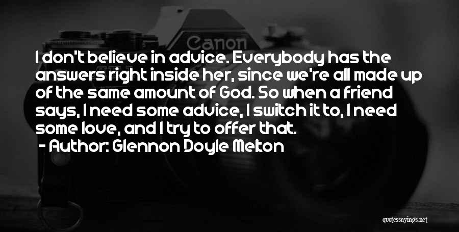 All I Need's A Friend Quotes By Glennon Doyle Melton