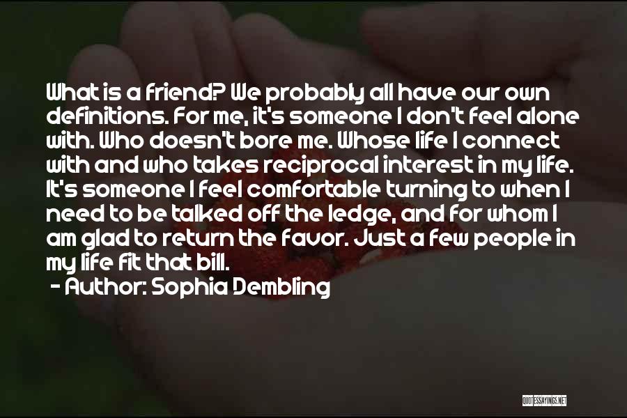 All I Need's A Friend Quotes By Sophia Dembling