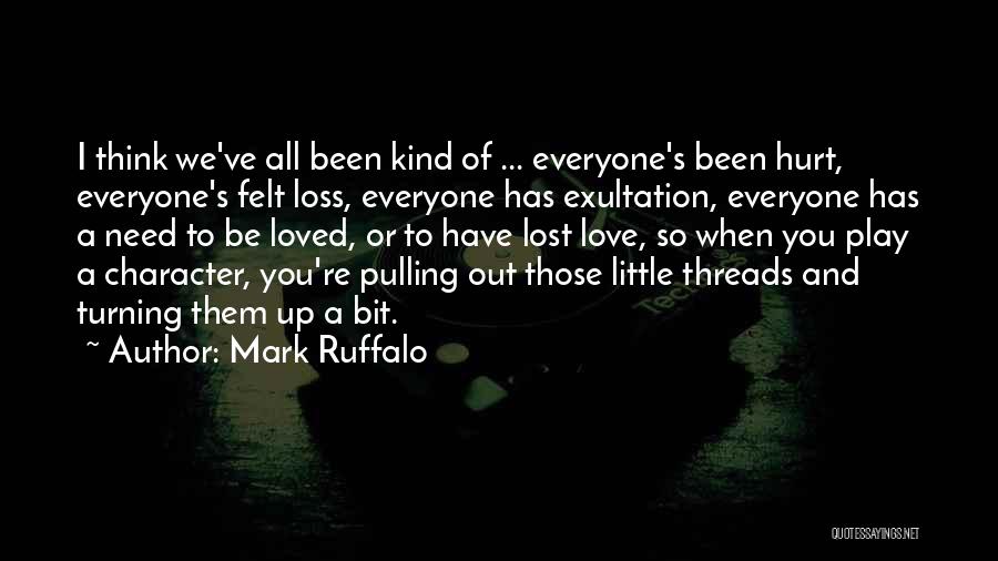 All I Need's A Little Love Quotes By Mark Ruffalo