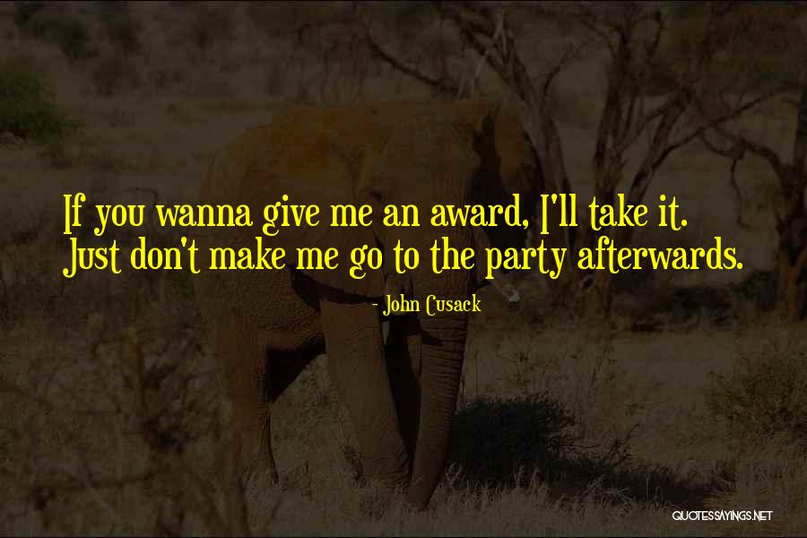 All I Wanna Do Is Party Quotes By John Cusack