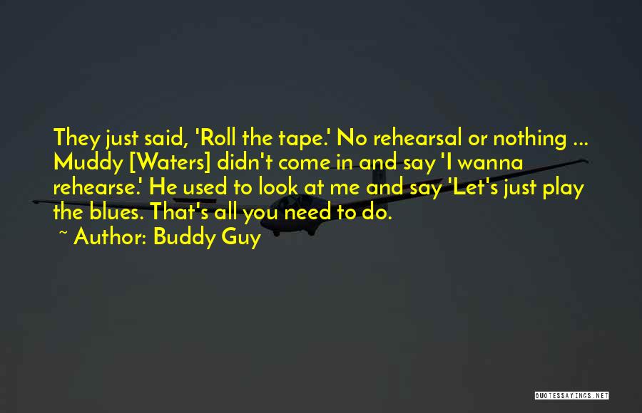 All I Wanna Do Quotes By Buddy Guy