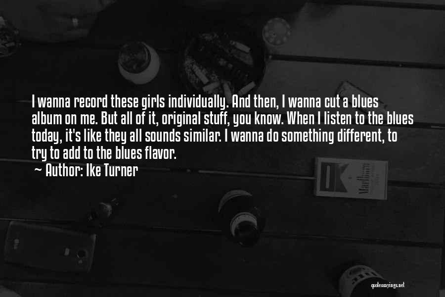 All I Wanna Do Quotes By Ike Turner