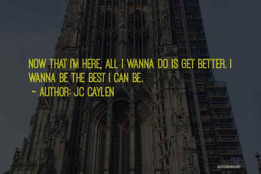 All I Wanna Do Quotes By Jc Caylen