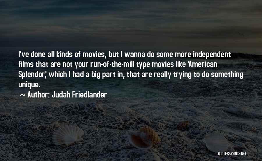 All I Wanna Do Quotes By Judah Friedlander