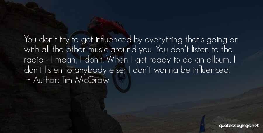 All I Wanna Do Quotes By Tim McGraw