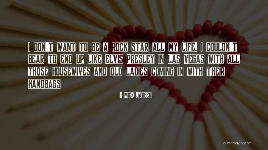 All I Want In Life Quotes By Mick Jagger All I Want In Life Quotes By Mick Jagger