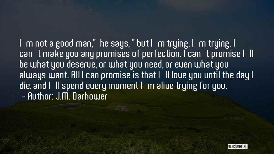 All I Want Is A Good Man Quotes By J.M. Darhower