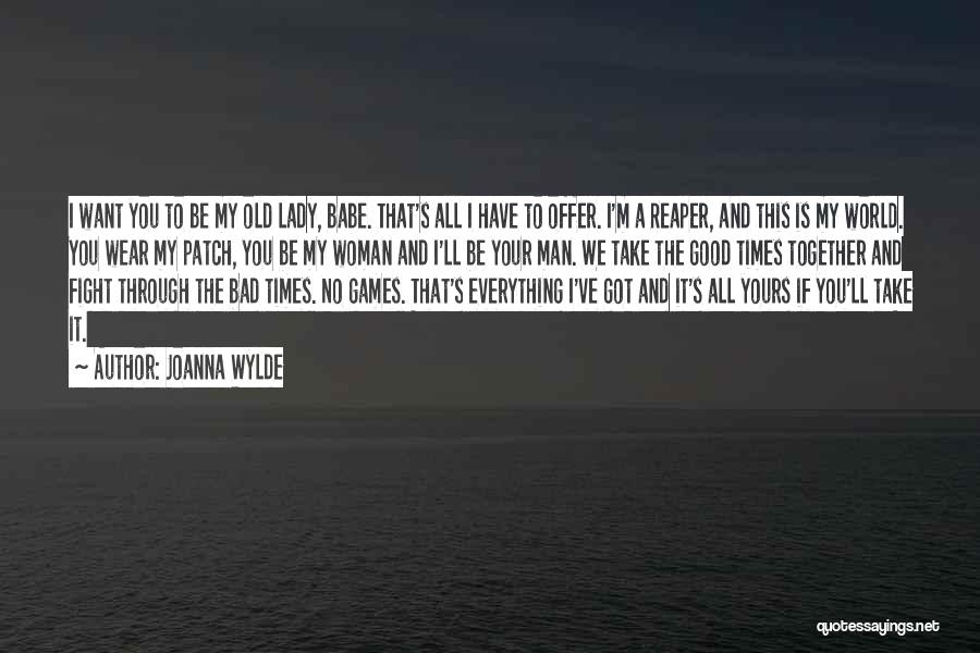 All I Want Is A Good Man Quotes By Joanna Wylde