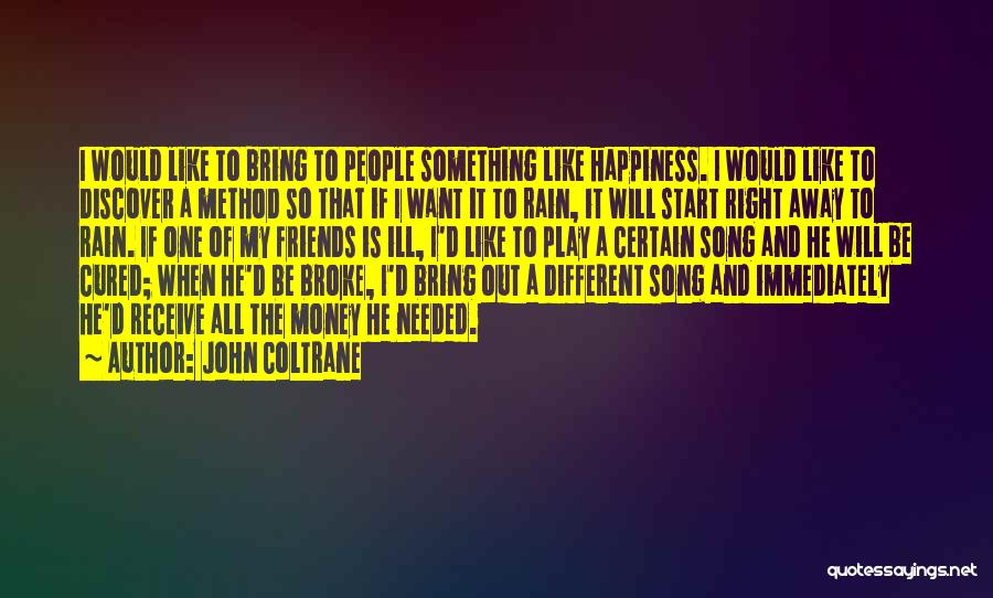All I Want Is Happiness Quotes By John Coltrane