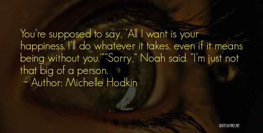 All I Want Is Happiness Quotes By Michelle Hodkin