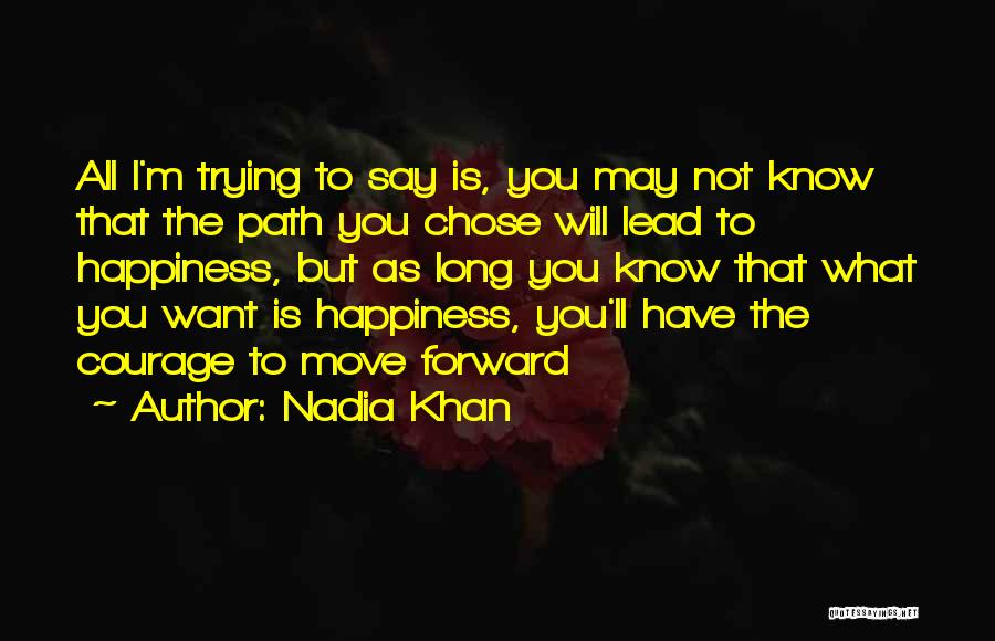 All I Want Is Happiness Quotes By Nadia Khan