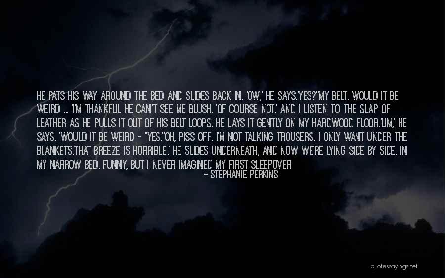 All I Want Is My Bed Quotes By Stephanie Perkins All I Want Is My Bed Quotes By Stephanie Perkins