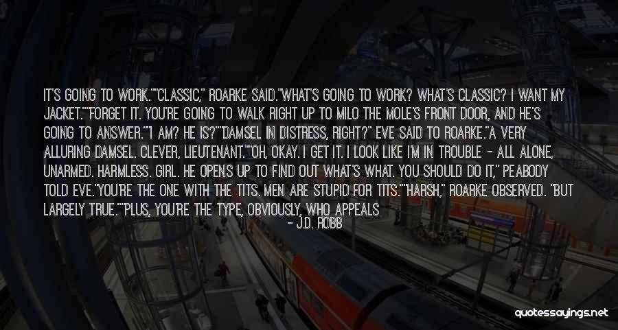 All I Want Is One Girl Quotes By J.D. Robb All I Want Is One Girl Quotes By J.D. Robb