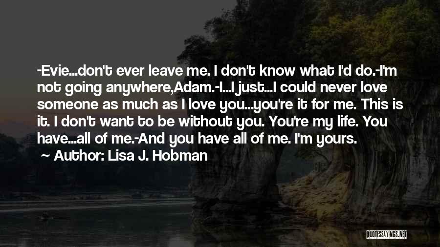 All I Want Is Someone To Love Me Quotes By Lisa J. Hobman