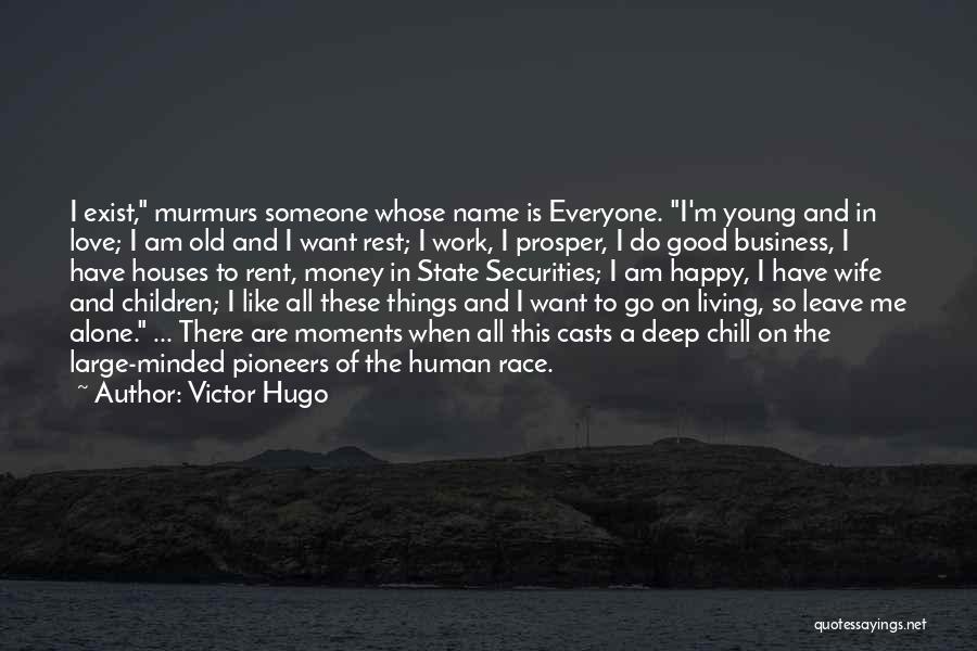 All I Want Is Someone To Love Me Quotes By Victor Hugo