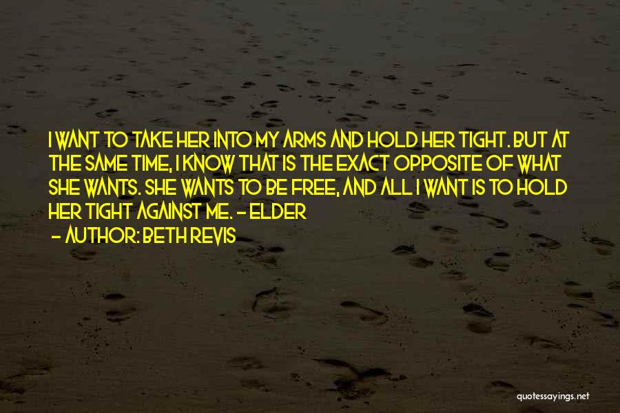 All I Want Is To Be Free Quotes By Beth Revis