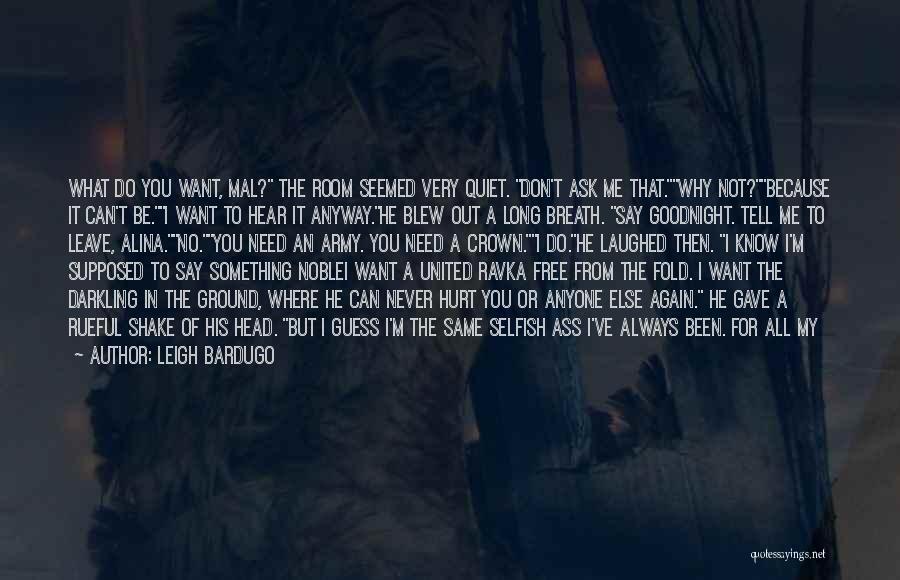 All I Want Is To Be Free Quotes By Leigh Bardugo