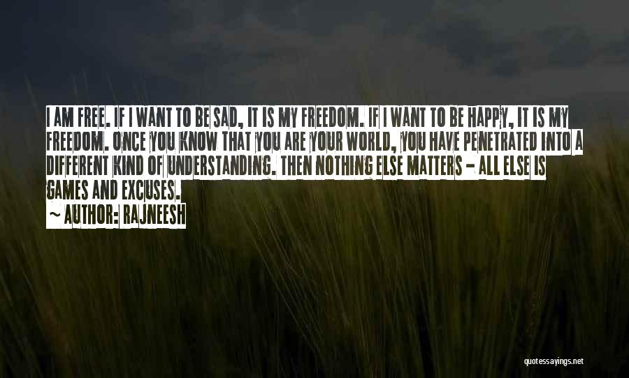 All I Want Is To Be Free Quotes By Rajneesh