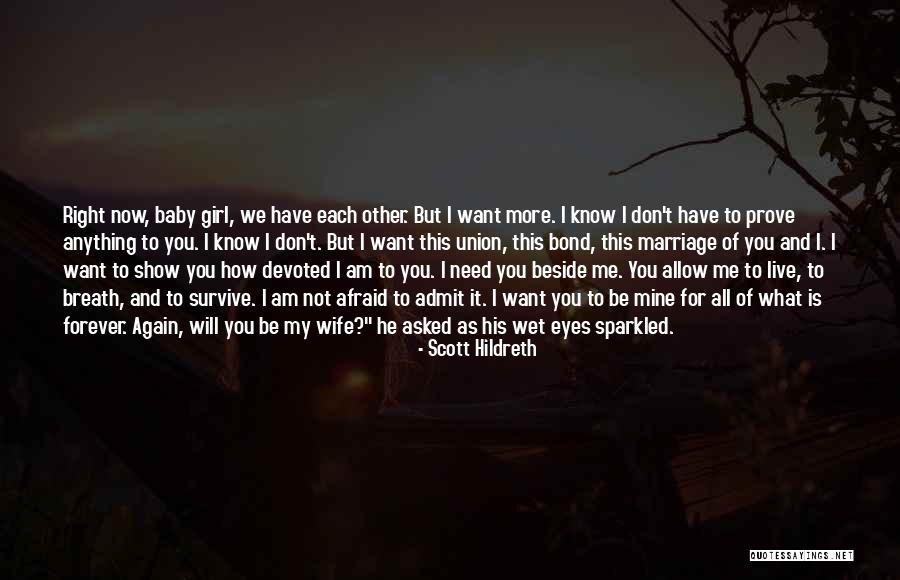 All I Want Is You Baby Quotes By Scott Hildreth