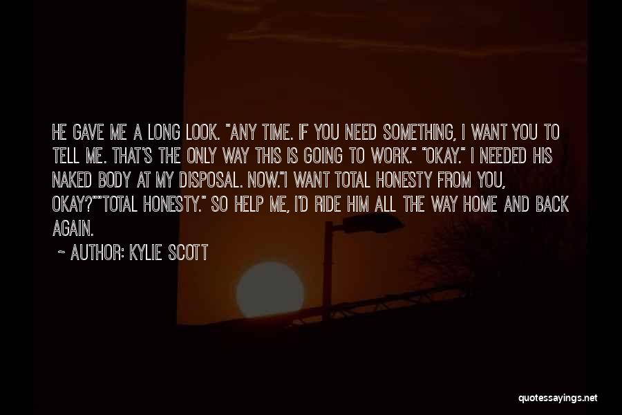 All I Want Is You Back Quotes By Kylie Scott