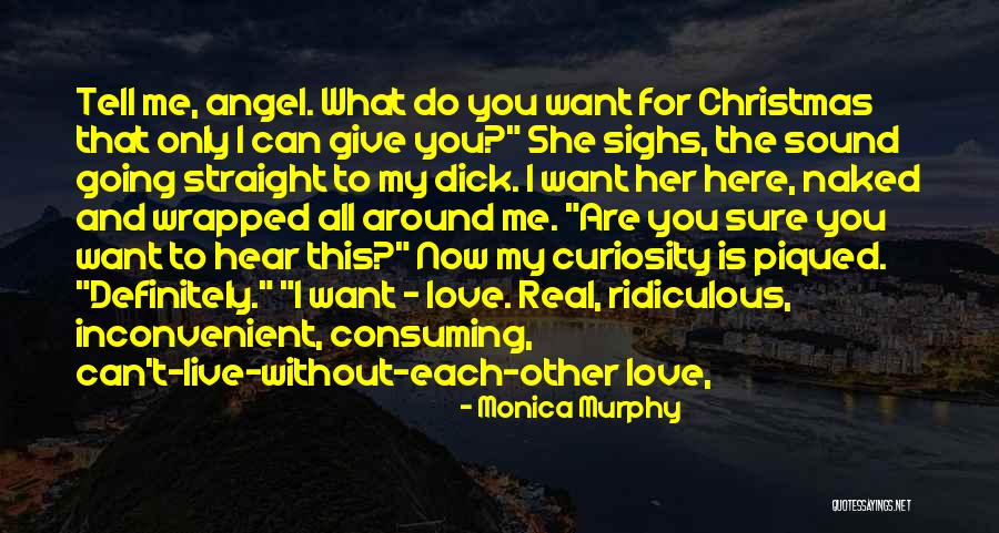 All I Want Is You For Christmas Quotes By Monica Murphy All I Want Is You For Christmas Quotes By Monica Murphy