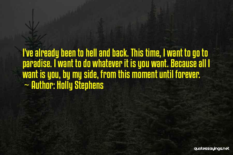 All I Want Is You Forever Quotes By Holly Stephens