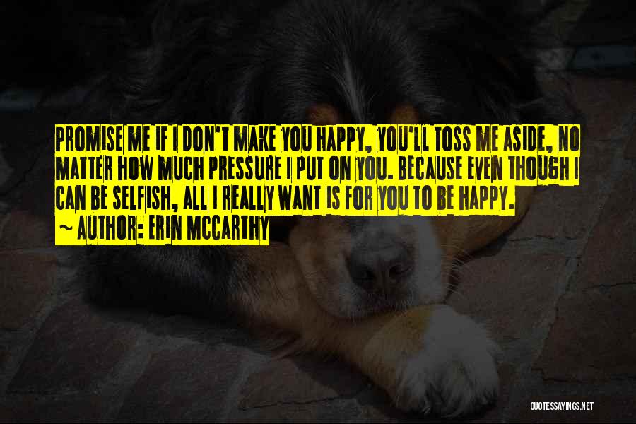 All I Want Is You Happy Quotes By Erin McCarthy