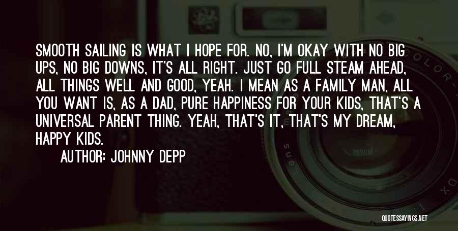 All I Want Is You Happy Quotes By Johnny Depp