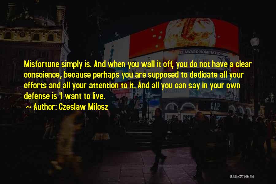 All I Want Is Your Attention Quotes By Czeslaw Milosz