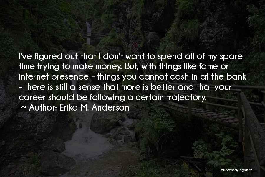 All I Want Is Your Time Quotes By Erika M. Anderson