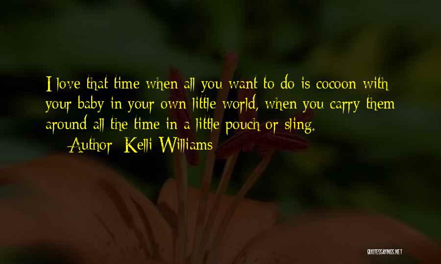 All I Want Is Your Time Quotes By Kelli Williams