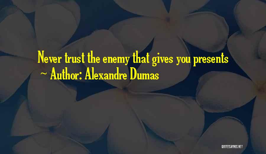 All I Want Is Your Trust Quotes By Alexandre Dumas