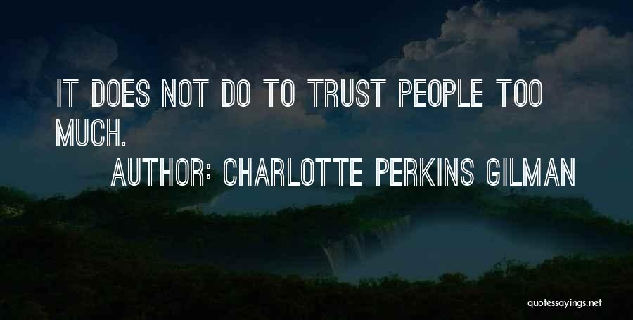 All I Want Is Your Trust Quotes By Charlotte Perkins Gilman