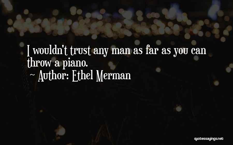 All I Want Is Your Trust Quotes By Ethel Merman