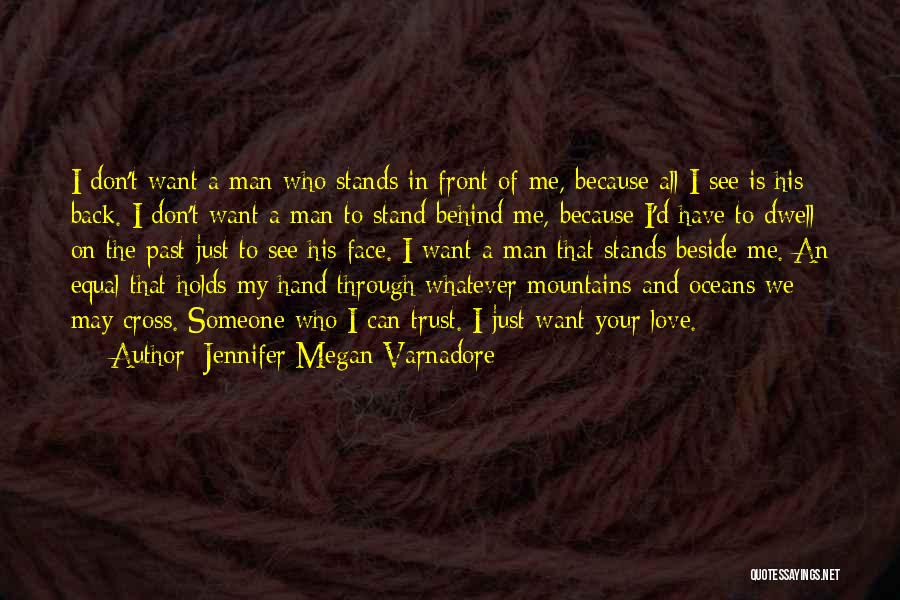 All I Want Is Your Trust Quotes By Jennifer Megan Varnadore