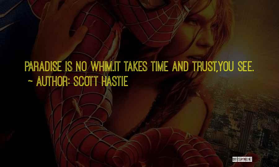 All I Want Is Your Trust Quotes By Scott Hastie