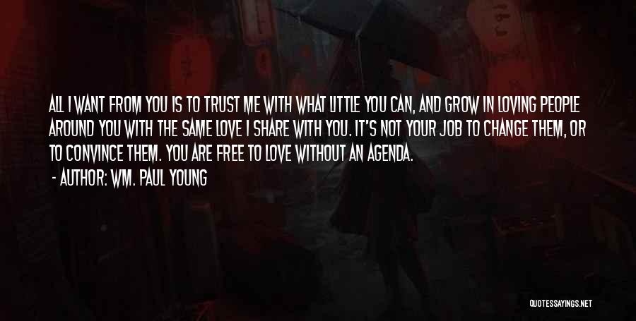 All I Want Is Your Trust Quotes By Wm. Paul Young