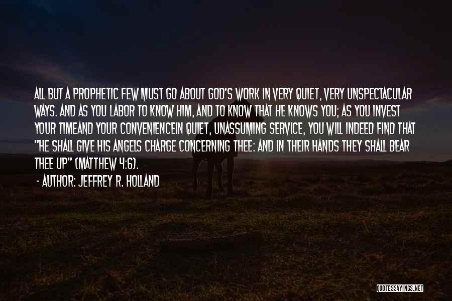 All In God's Hands Quotes By Jeffrey R. Holland